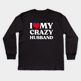 I Love My Crazy Husband Funny Heart (White) Kids Long Sleeve T-Shirt